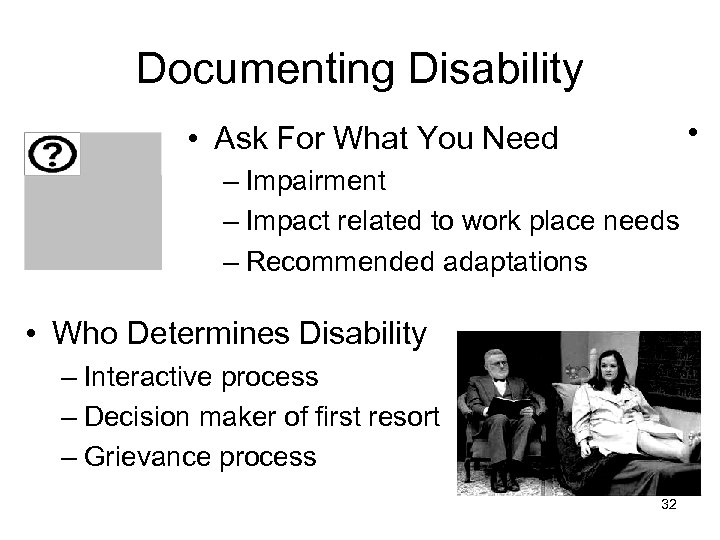 Documenting Disability • • Ask For What You Need – Impairment – Impact related