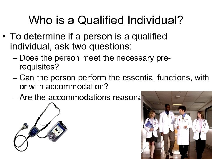 Who is a Qualified Individual? • To determine if a person is a qualified