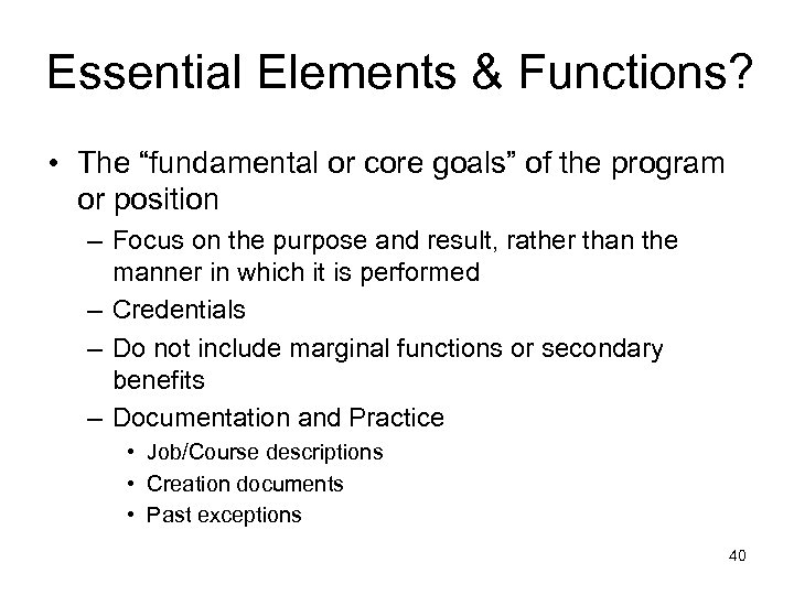 Essential Elements & Functions? • The “fundamental or core goals” of the program or