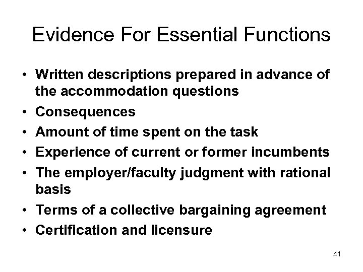 Evidence For Essential Functions • Written descriptions prepared in advance of the accommodation questions