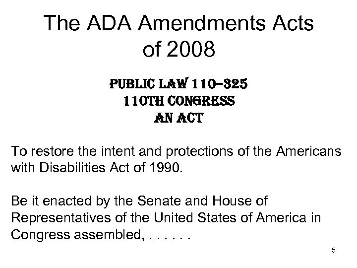 The ADA Amendments Acts of 2008 Public law 110– 325 110 th congress an