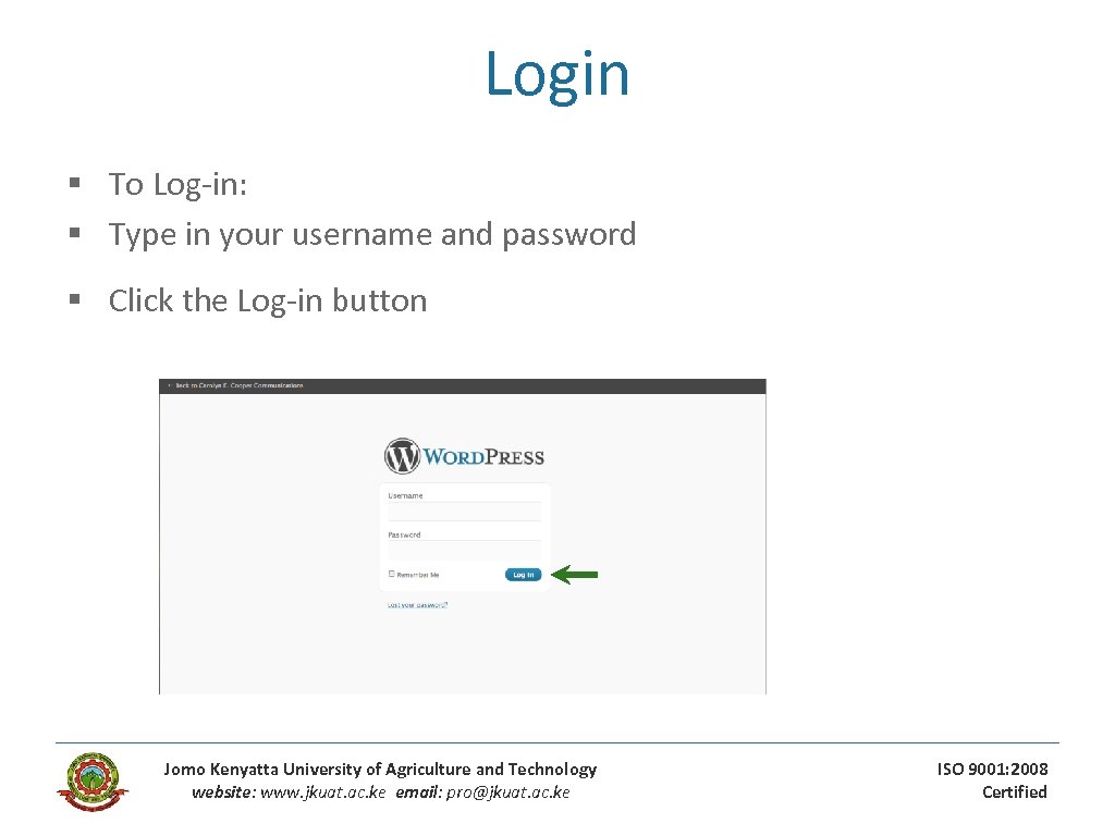 Login § To Log-in: § Type in your username and password § Click the