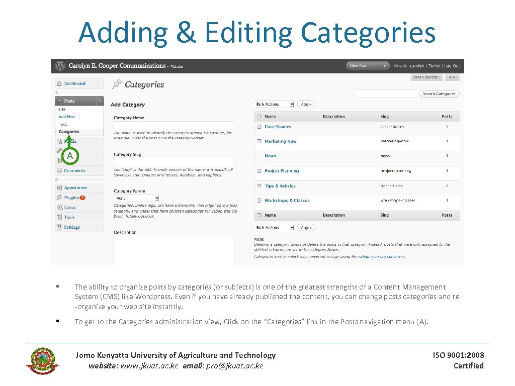 Adding & Editing Categories A § The ability to organize posts by categories (or