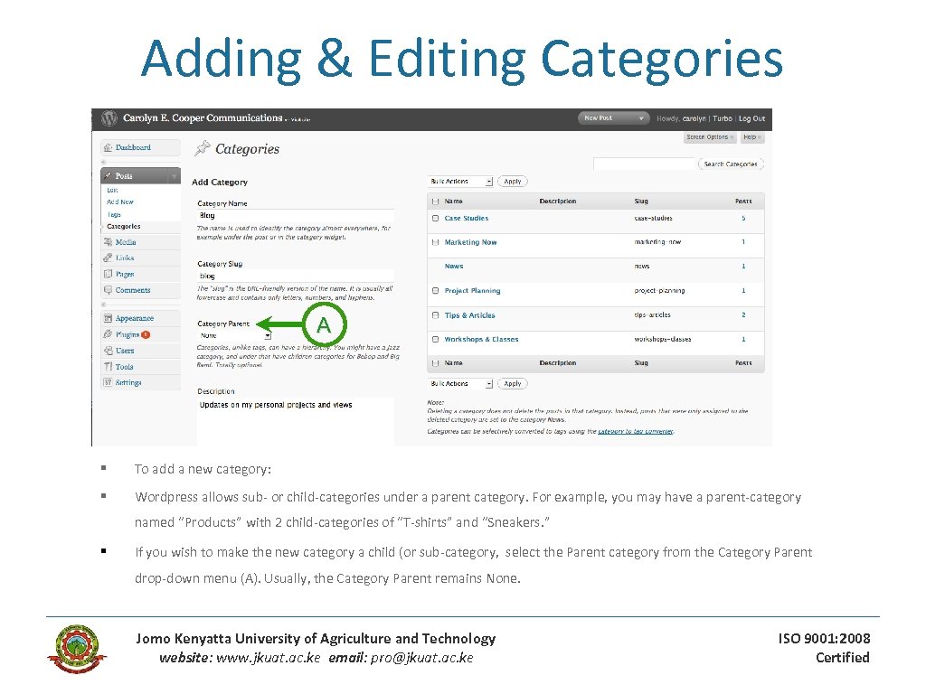 Adding & Editing Categories A § To add a new category: § Wordpress allows