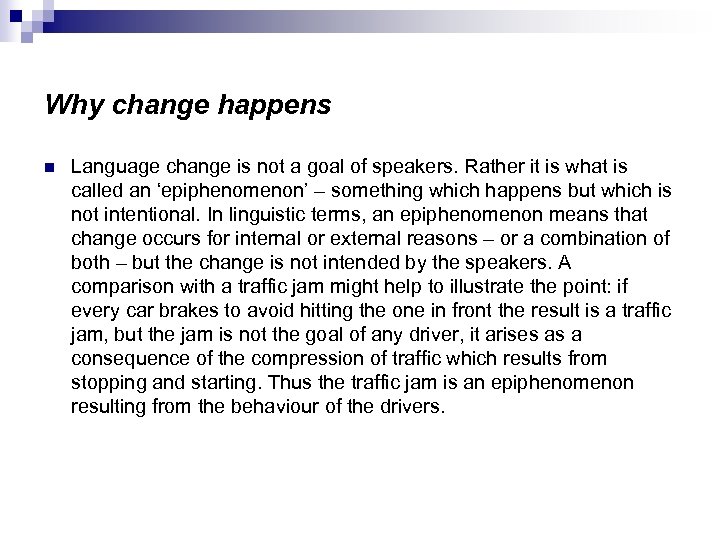 Why change happens n Language change is not a goal of speakers. Rather it