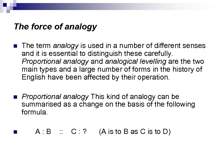 The force of analogy n The term analogy is used in a number of