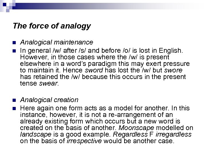 The force of analogy n n Analogical maintenance In general /w/ after /s/ and