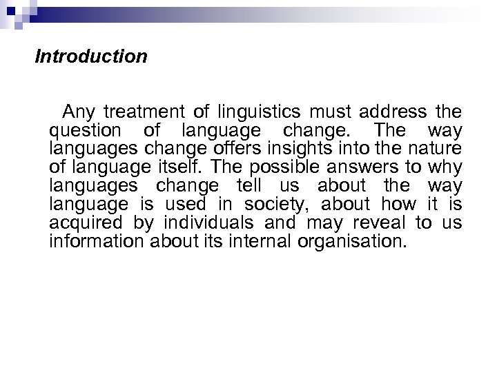 Introduction Any treatment of linguistics must address the question of language change. The way