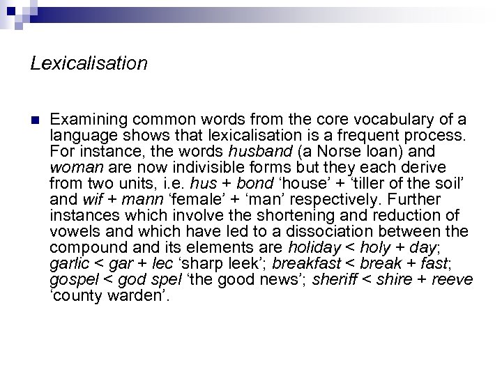 Lexicalisation n Examining common words from the core vocabulary of a language shows that