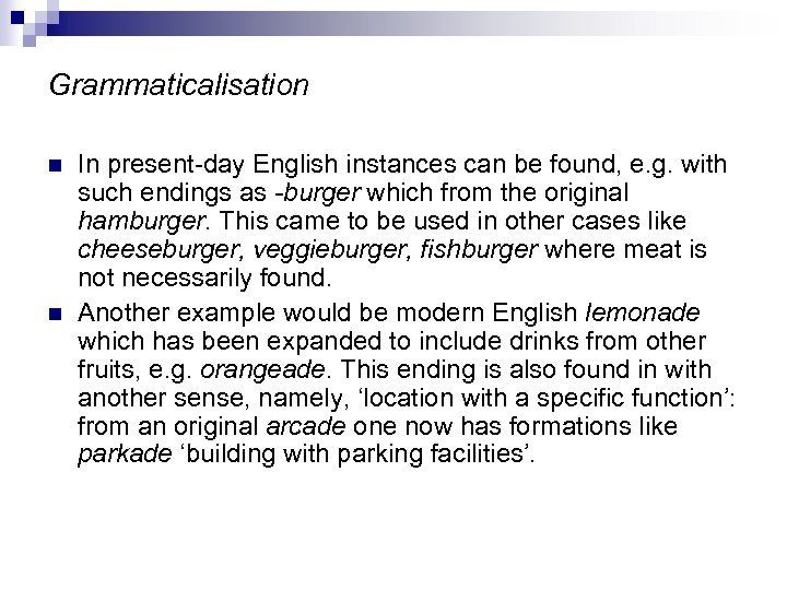 Grammaticalisation n n In present-day English instances can be found, e. g. with such