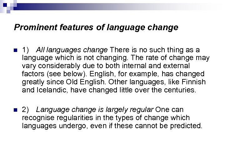 Prominent features of language change n 1) All languages change There is no such