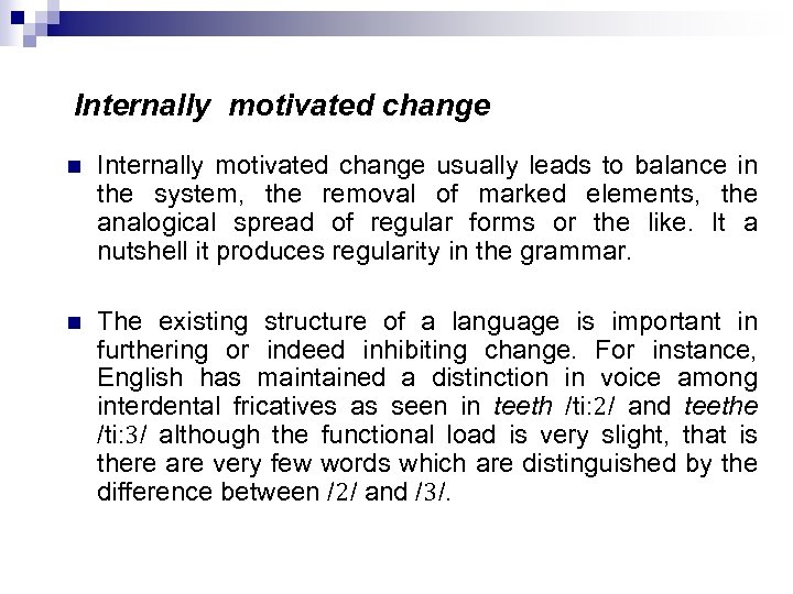 Internally motivated change n Internally motivated change usually leads to balance in the system,