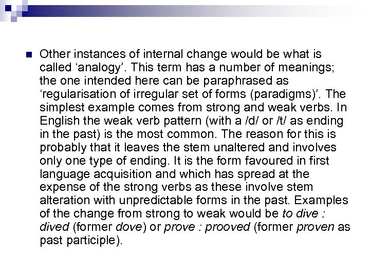 n Other instances of internal change would be what is called ‘analogy’. This term