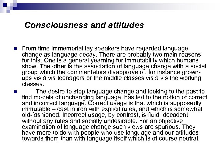 Consciousness and attitudes n n From time immemorial lay speakers have regarded language change