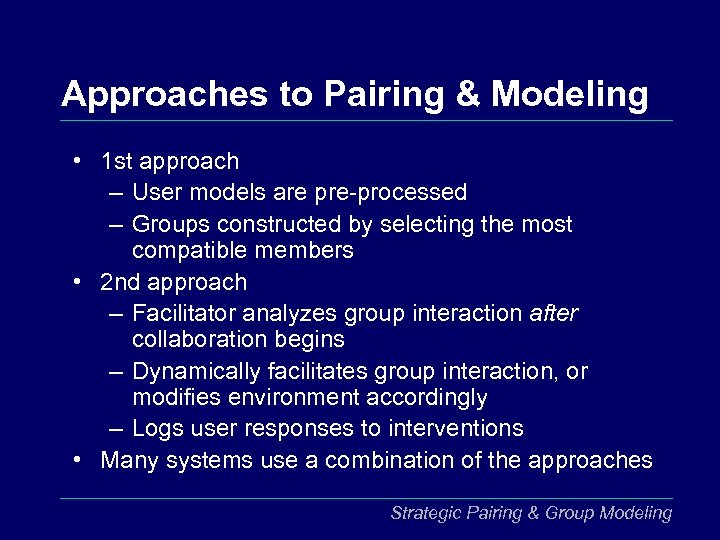 Approaches to Pairing & Modeling • 1 st approach – User models are pre-processed