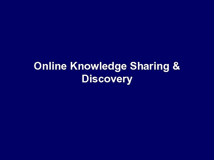 Online Knowledge Sharing & Discovery 