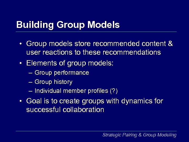 Building Group Models • Group models store recommended content & user reactions to these