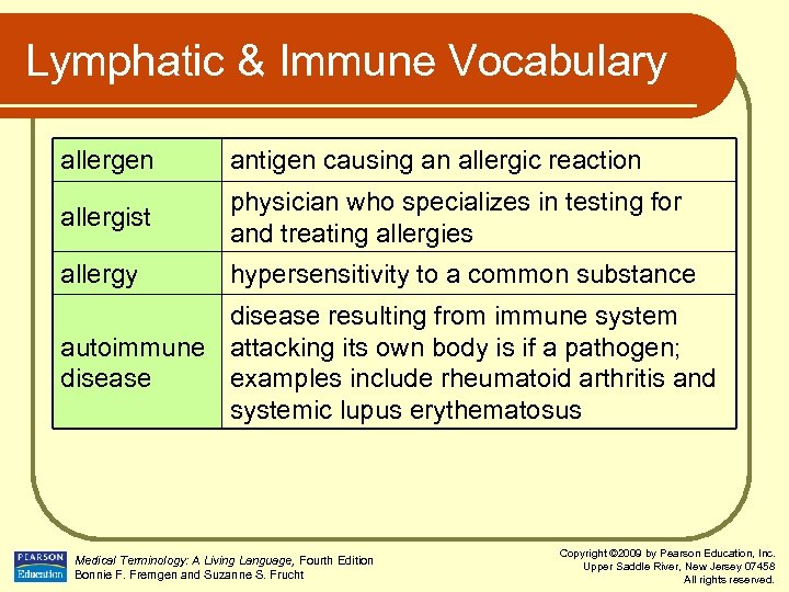 Lymphatic & Immune Vocabulary allergen antigen causing an allergic reaction allergist physician who specializes