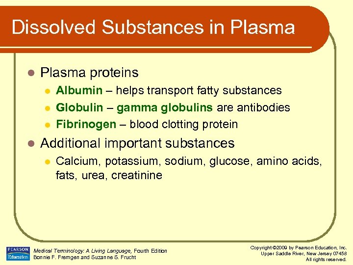 Dissolved Substances in Plasma l Plasma proteins l l Albumin – helps transport fatty