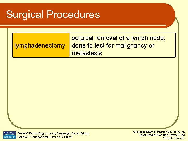 Surgical Procedures lymphadenectomy surgical removal of a lymph node; done to test for malignancy