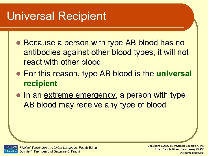 Universal Recipient Because a person with type AB blood has no antibodies against other