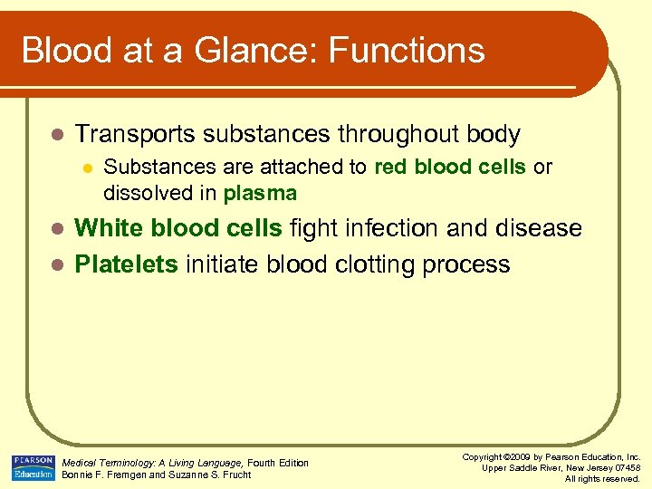 Blood at a Glance: Functions l Transports substances throughout body l Substances are attached