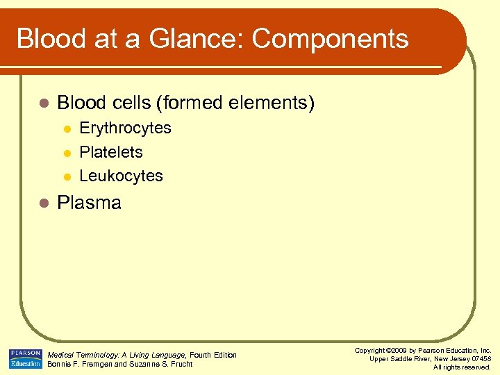 Blood at a Glance: Components l Blood cells (formed elements) l l Erythrocytes Platelets