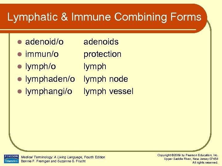 Lymphatic & Immune Combining Forms l l l adenoid/o immun/o lymphaden/o lymphangi/o adenoids protection
