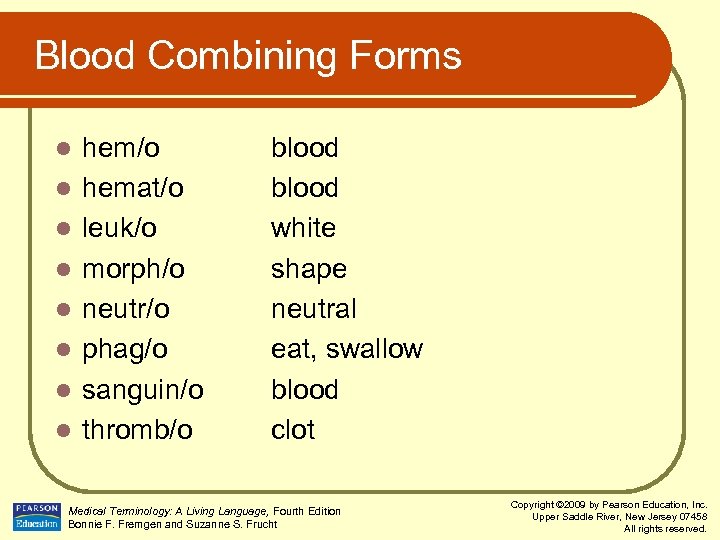  Blood Combining Forms l l l l hem/o hemat/o leuk/o morph/o neutr/o phag/o