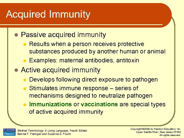 Acquired Immunity l Passive acquired immunity l l l Results when a person receives