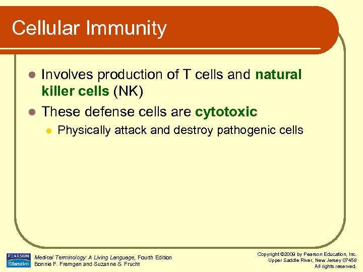 Cellular Immunity Involves production of T cells and natural killer cells (NK) l These