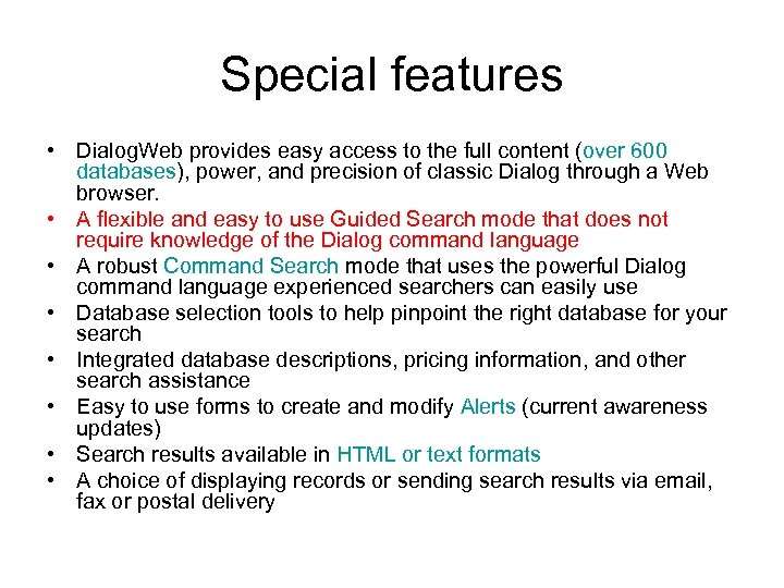 Special features • Dialog. Web provides easy access to the full content (over 600