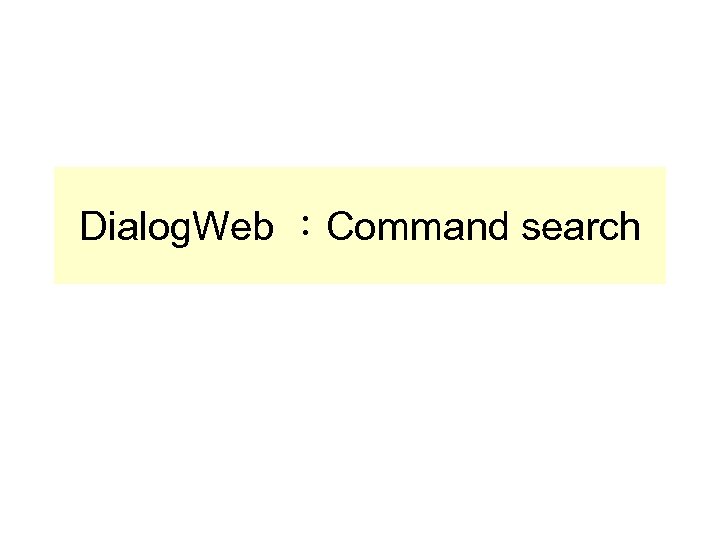 Dialog. Web ：Command search 