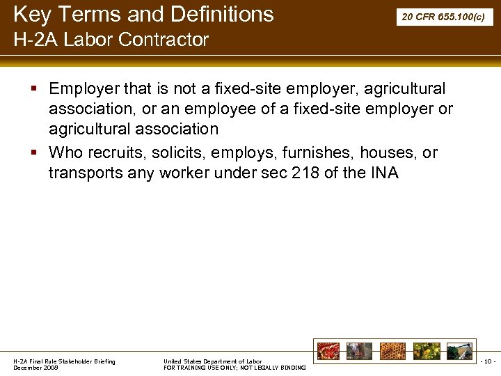 Key Terms and Definitions 20 CFR 655. 100(c) H-2 A Labor Contractor § Employer