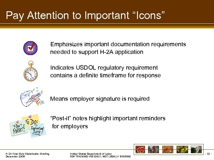 Pay Attention to Important “Icons” Emphasizes important documentation requirements needed to support H-2 A