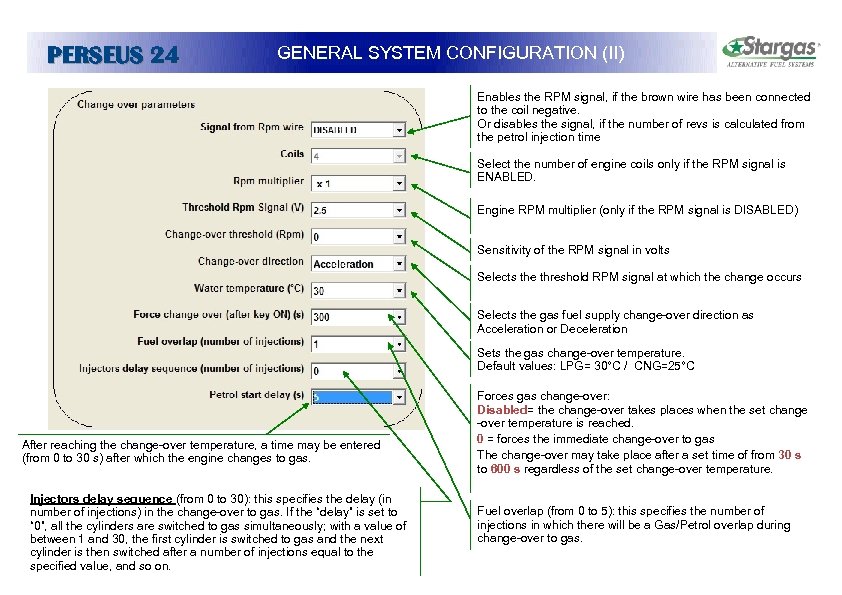 PERSEUS 24 GENERAL SYSTEM CONFIGURATION (II) Enables the RPM signal, if the brown wire