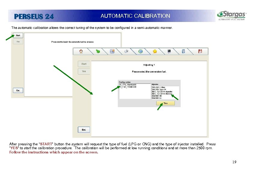 PERSEUS 24 AUTOMATIC CALIBRATION The automatic calibration allows the correct tuning of the system