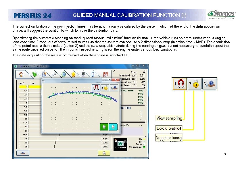 PERSEUS 24 GUIDED MANUAL CALIBRATION FUNCTION (I) The correct calibration of the gas injection