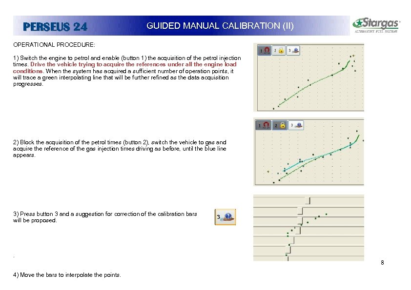 PERSEUS 24 GUIDED MANUAL CALIBRATION (II) OPERATIONAL PROCEDURE: 1) Switch the engine to petrol