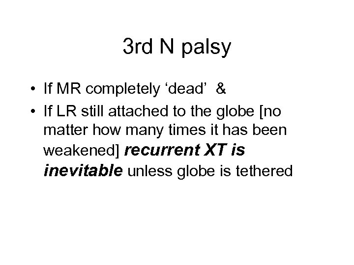 3 rd N palsy • If MR completely ‘dead’ & • If LR still