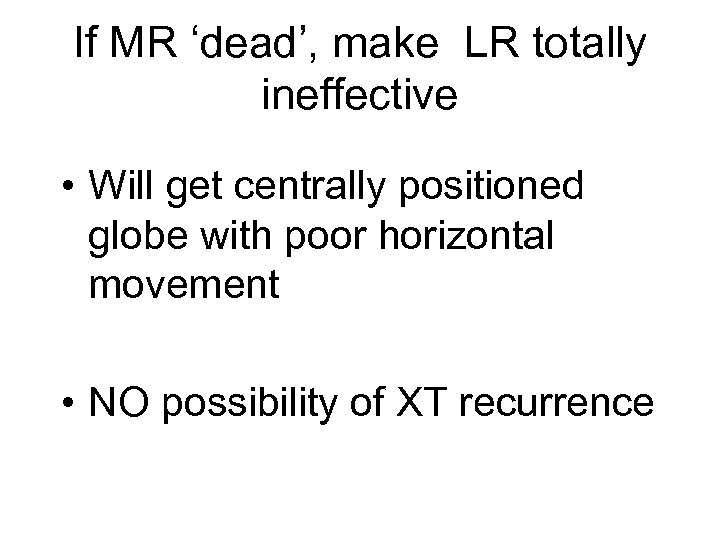 If MR ‘dead’, make LR totally ineffective • Will get centrally positioned globe with