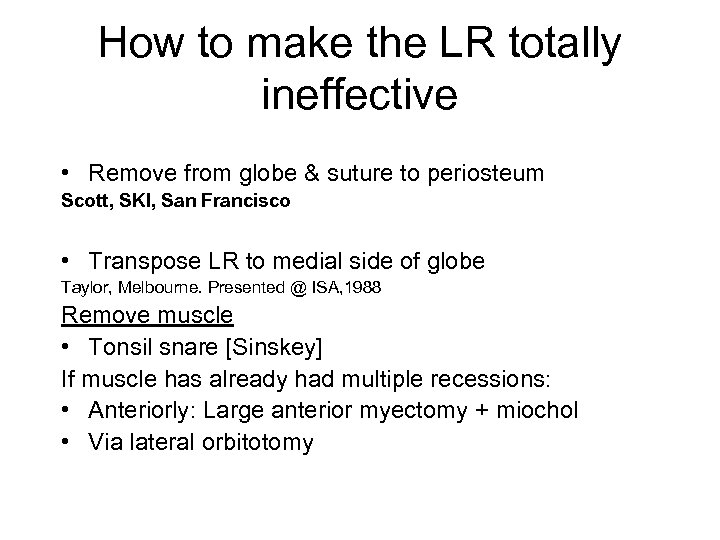 How to make the LR totally ineffective • Remove from globe & suture to