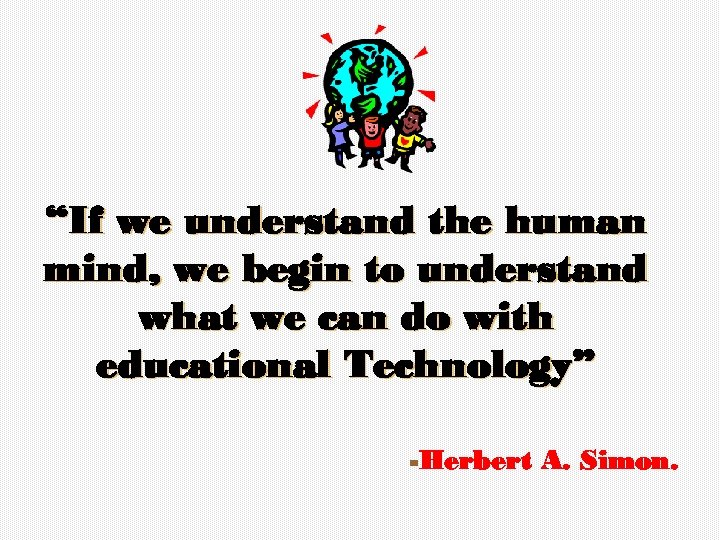 “If we understand the human mind, we begin to understand what we can do