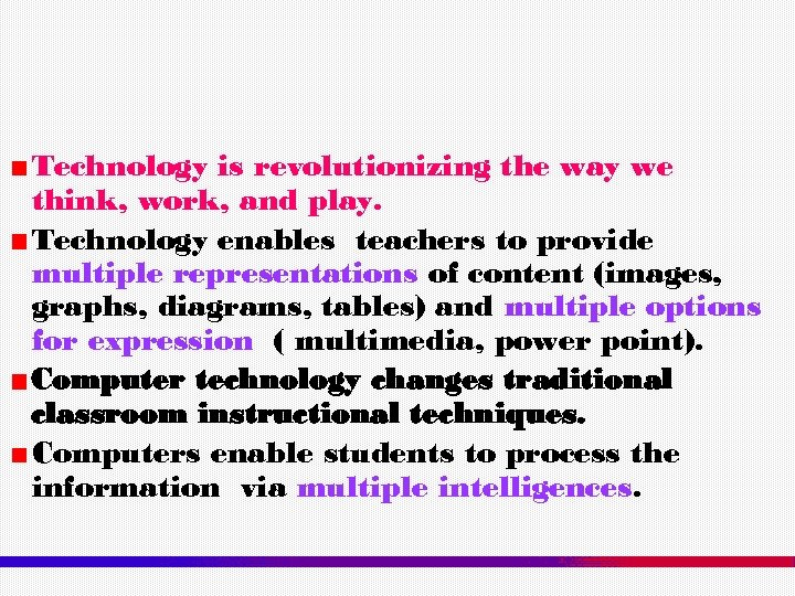 Technology is revolutionizing the way we think, work, and play. Technology enables teachers to