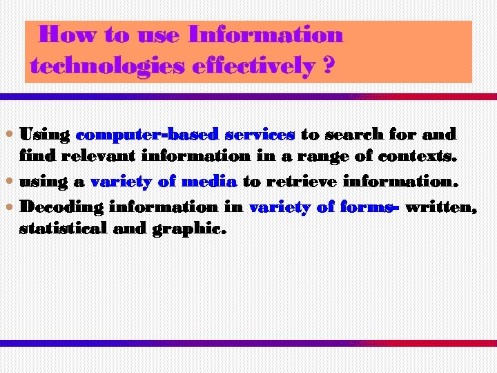 How to use Information technologies effectively ? Using computer-based services to search for and