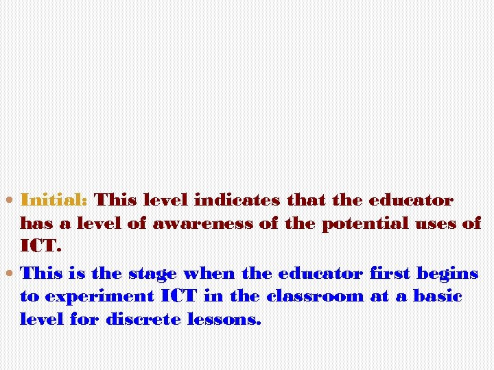  Initial: This level indicates that the educator has a level of awareness of