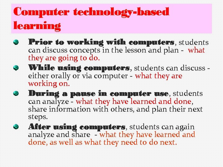 Computer technology-based learning Prior to working with computers, students can discuss concepts in the