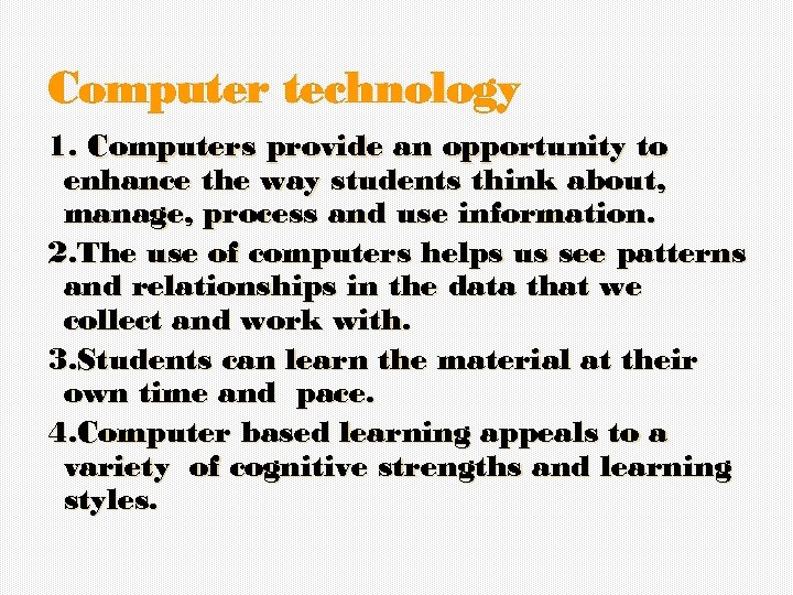 Computer technology 1. Computers provide an opportunity to enhance the way students think about,