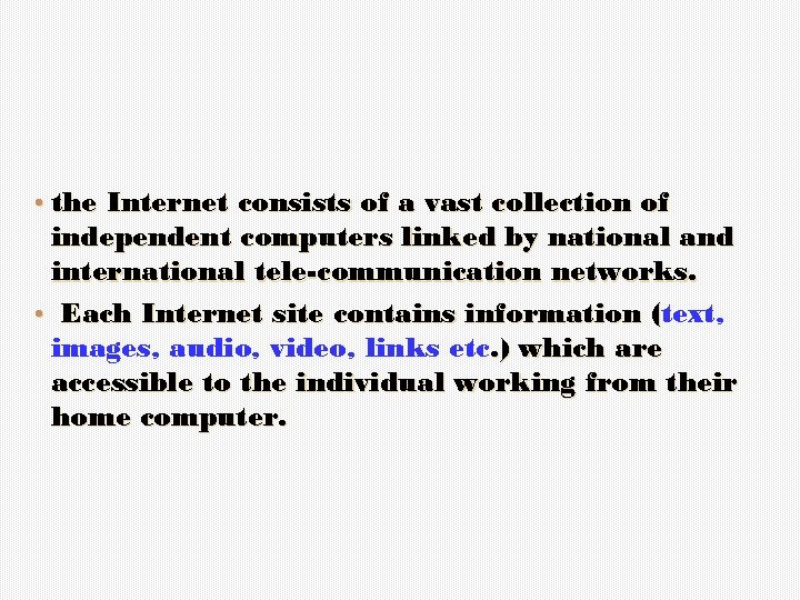  • the Internet consists of a vast collection of independent computers linked by