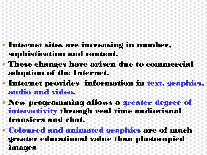  Internet sites are increasing in number, sophistication and content. These changes have arisen